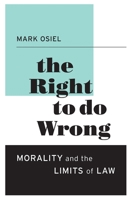The Right to Do Wrong: Morality and the Limits of Law 0674368258 Book Cover