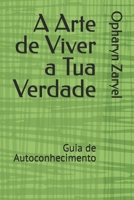 A Arte de Viver a Tua Verdade: Guia de Autoconhecimento B0FV7T9FXZ Book Cover