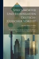 Sprichwörter und Redensarten deutsch-jüdischer Vorzeit: Als Beitrag zur Volks-, Sprach- und Sprichwörter-Kunde, Aufgezeichnet aus dem Munde des Volkes. (German Edition) 1022697056 Book Cover