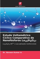 Estudo Voltamétrico Cíclico Comparativo de Nanofósforos La10Si6O27: La10Si6O27:RE3+ e suas aplicações multifuncionais 6205931281 Book Cover