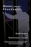 Absence amongst Abundance: Health Inequity and Homelessness in Canada 1773696629 Book Cover