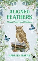 Aligned Feathers: Warm Poetry and Musings B0HJHLR85X Book Cover