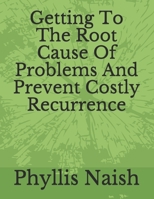 Getting To The Root Cause Of Problems And Prevent Costly Recurrence B08NF1MFTP Book Cover