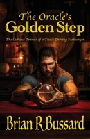 The Oracle's Golden Step: The Curious Travels of a Truck Driving Soothsayer 0976967839 Book Cover