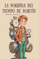 La máquina del tiempo de Martín (Spanish Edition) B0D9B18DRZ Book Cover