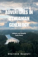 Adventures in Lithuanian Genealogy: Lutkiewicz and Dowgwillo Family Stories 166416426X Book Cover