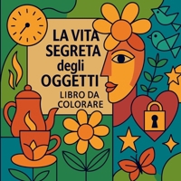 La vita segreta degli oggetti - Libro da colorare (Italian Edition) 9233191699 Book Cover
