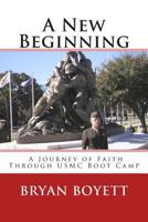 A New Beginning, a Journey of Faith Through USMC Boot Camp 0615209017 Book Cover