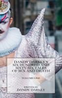 Dandy Darkly's Six Hundred and Sixty-Six Tales of Sex and Death: Volume One 0998857106 Book Cover