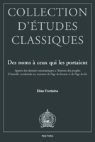 Des Noms a Ceux Qui Les Portaient: Apport Des Donnees Onomastiques a l'Histoire Des Peuples d'Anatolie Occidentale Au Tournant de l'Age Du Bronze Et d 9042952695 Book Cover