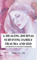 A Healing Journal Surviving Family IED Trauma 1638857873 Book Cover