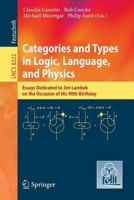 Categories and Types in Logic, Language, and Physics: Essays dedicated to Jim Lambek on the Occasion of this 90th Birthday 3642547885 Book Cover
