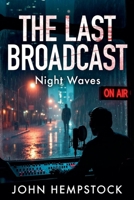 The Last Broadcast: Night Waves B0GZ44T8BQ Book Cover