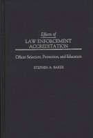 Effects of Law Enforcement Accreditation: Officer Selection, Promotion, and Education 0275953114 Book Cover