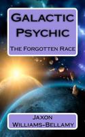 Galactic Psychic: The Forgotten Race 1466478748 Book Cover