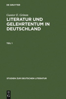 Literatur Und Gelehrtentum in Deutschland: Untersuchungen Zum Wandel Ihres Verhältnisses Vom Humanismus Bis Zur Frühaufklärung 3484180757 Book Cover