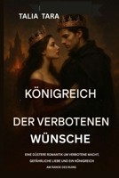 KÖNIGREICH DER VERBOTENEN WÜNSCHE: Eine dunkle Romantik über verbotene Macht, gefährliche Liebe und ein Königreich am Rande des Ruins. B0FTWRSVZ6 Book Cover