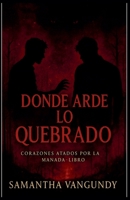 Donde Arde lo Quebrado B0FWQ925GN Book Cover