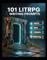 101 LitRPG Writing Prompts B0GFF8Z6WB Book Cover