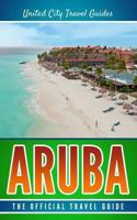 Aruba: The Official Travel Guide 1985723611 Book Cover