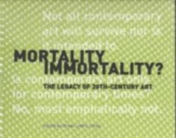 Mortality Immortality?: The Legacy of 20th-Century Art (Getty Conservation Institute) 0892365285 Book Cover