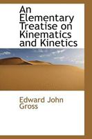 An Elementary Treatise on Kinematics and Kinetics 1164568884 Book Cover