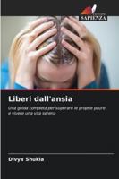 Liberi dall'ansia (Italian Edition) 620236341X Book Cover