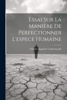 Essai Sur La Maniere De Perfectionner L'espece Humaine 1021556769 Book Cover