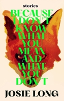 Because I don't know what you mean and what you don't 1838856099 Book Cover