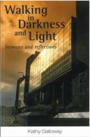 Walking in Darkness and Light: Sermons and Reflections (On Reflection) 0715207695 Book Cover