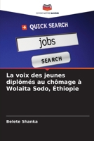 La voix des jeunes diplômés au chômage à Wolaita Sodo, Éthiopie (French Edition) 6207742656 Book Cover
