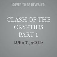 Clash of the Cryptids Part 1 B0H97V4KW5 Book Cover