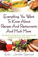 Everything You Want To Know About Recipes And Restaurants And Much More: This Book Is Designed For Celiac Sprue People Looking For Gluten Free Ideas 1434343529 Book Cover