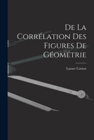 de la Corrélation Des Figures de Géométrie 2329479476 Book Cover