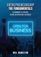 Entrepreneurship - The Fundamentals: A Handbook to Starting, Buying, or Operating a Business 1965134874 Book Cover