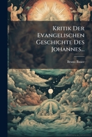 Kritik Der Evangelischen Geschichte Des Johannes... 1272400018 Book Cover