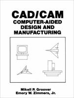 CAD/CAM: Computer-Aided Design and Manufacturing 0131101307 Book Cover