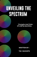 Unveiling the Spectrum: Triumphs and Trials of LGBTQ Identities B0CD16ZPPW Book Cover