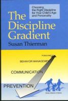 The Discipline Gradient : Choosing the Right Discipline for Your Child's Age and Personality 0966960904 Book Cover