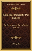 Catalogue Descriptif Des Lichens: Du Departement De La Sarthe (1901) 1160824878 Book Cover