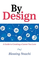 By Design: A Guide to Creating a Career you Love 1038318459 Book Cover