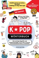 K-Pop Wörterbuch: Unverzichtbare Begriffe und Ausdrücke in K-Pop, K-Drama, koreanischen Filmen und Shows! B0BBXZ6C6N Book Cover