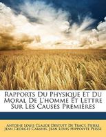 Rapports Du Physique Et Du Moral de L'Homme Et Lettre Sur Les Causes Premires 1147376484 Book Cover