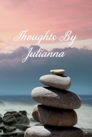 Thoughts By Julianna: Personalized Cover Lined Notebook, Journal Or Diary For Notes or Personal Reflections. Includes List Of 31 Personal Care Suggestions. Great Gift For Less Than Ten Dollars. 1695417240 Book Cover