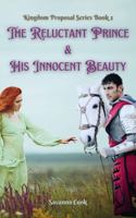 The Reluctant Prince & His Innocent Beauty (Kingdom Proposal Series) B0FJS11XTK Book Cover