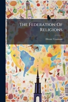 The Federation Of Religions... 1276694660 Book Cover