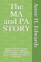 The MA and PA STORY: A Novel based on their emigration to America Their sharing and caring while Raising the Roof in Chicago 1795893532 Book Cover