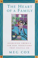 The Heart of a Family: Searching America for New Traditions That Fulfill Us 0679448632 Book Cover