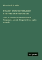 Nouvelle archives du muséum d'histoire naturelle de Paris: Tome 2, Recherches sur l'anatomie du Troglodytes Aubryi, chimpanzé d'une espèce nouvelle (French Edition) 3388727392 Book Cover