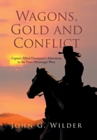 Wagons, Gold and Conflict: Captain Alfred Davenport’s Adventures in the Trans Mississippi West 1669806170 Book Cover